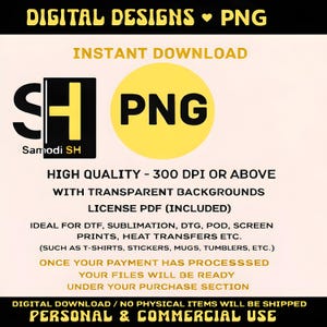 May include: Digital design graphic with the text "DIGITAL DESIGNS PNG" at the top. The image includes the words "INSTANT DOWNLOAD" and "PNG" in a yellow circle. The image also includes the text "HIGH QUALITY - 300 DPI OR ABOVE" and "PERSONAL & COMMERCIAL USE".