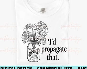 Propagar eso PNG, Camiseta divertida para amantes de las plantas PNG, Regalo de jardinería, Cita de papá de las plantas, Estación de propagación, Jardín interior, Descarga digital