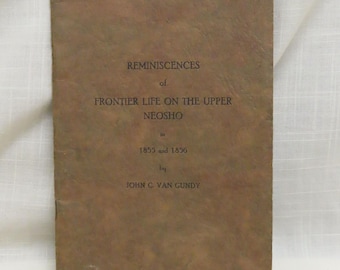 Antique History Book Reminiscenses Of Frontier Life On The Upper Neosho 1855-1856 John C. Van Gundy Kansas History Book