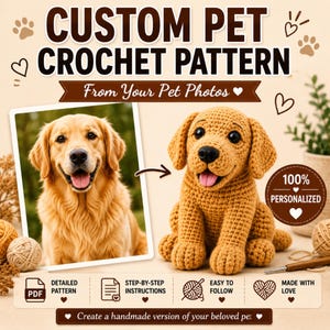 May include: A digital graphic featuring the text CUSTOM PET CROCHET PATTERN From Your Pet Photos. It displays a photograph of a golden retriever next to a crocheted golden retriever plush toy, with icons for PDF, instructions, and yarn.
