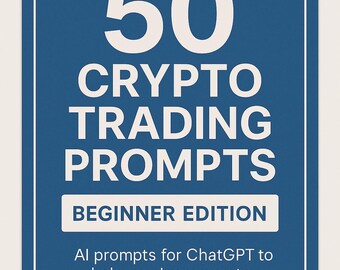 50 Crypto Trading Prompts for ChatGPT – Beginner Edition | Learn Bitcoin & Crypto Trading Basics | Instant Download