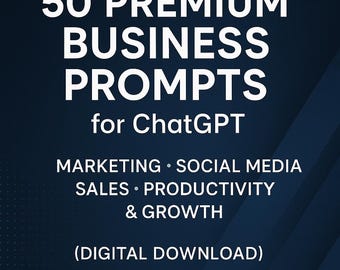 50 Premium Business Prompts for ChatGPT – Marketing, Social Media, Sales, Productivity & Growth (Digital Download)