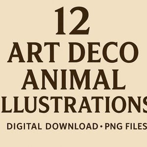 Könnte beinhalten: Eine digitale Download-Grafik mit dem Text "12 ART DECO ANIMAL ILLUSTRATIONS" in dunkelbrauner Schrift. Der Text "DIGITAL DOWNLOAD • PNG FILES" steht unter dem Haupttext, alles auf beigem Hintergrund.