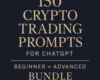 150 Crypto Trading Prompts for ChatGPT – Beginner & Advanced Bundle | PDF + TXT | Digital Download
