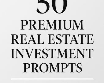 May include: A white background with black text that reads "50 PREMIUM REAL ESTATE INVESTMENT PROMPTS". Below the prompts, the text reads "ChatGPT • AI • Wealth Building".