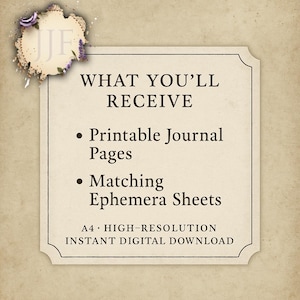 May include: A digital download graphic with the text "WHAT YOU'LL RECEIVE" and bullet points for "Printable Journal Pages" and "Matching Ephemera Sheets." The graphic is on a beige background with a decorative border.