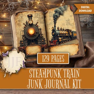 May include: Open book with steampunk train illustrations. The left page shows a detailed train with a glowing headlight. The right page features a train with a plume of smoke. Text reads "129 PAGES" and "STEAMPUNK TRAIN JUNK JOURNAL KIT."