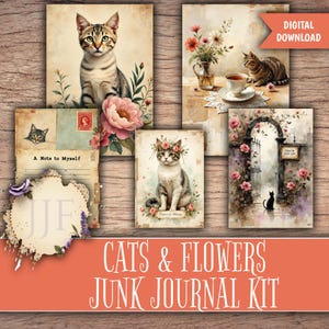 May include: A digital download junk journal kit featuring cat and flower illustrations. The images include a cat portrait, a cat with a flower crown, and a cat near a teacup. The kit also includes a note card and a floral gate scene.