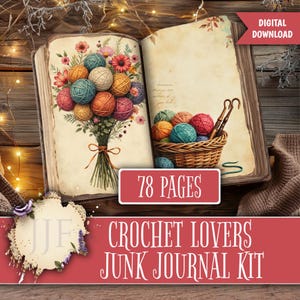 May include: An open book with a bouquet of yarn balls and flowers on one page and a basket of yarn balls on the other. The text "CROCHET LOVERS JUNK JOURNAL KIT" is displayed on a red banner. The image also includes the text "78 PAGES" and "DIGITAL DOWNLOAD".