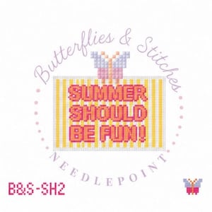May include: A needlepoint pattern featuring a yellow and white striped background with the text SUMMER SHOULD BE FUN! in pink block letters. A small pixelated butterfly sits above the text. The logo Butterflies & Stitches surrounds the design.