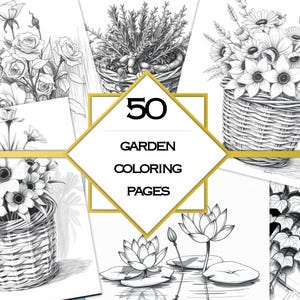 May include: A collection of 50 garden coloring pages. The pages feature detailed black and white illustrations of various flowers, including roses, sunflowers, and water lilies, arranged in baskets and other settings. The text "50 Garden Coloring Pages" is displayed in the center.