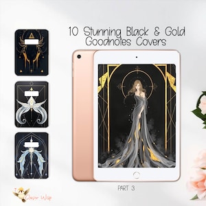 May include: A rose gold tablet displays a black and gold digital art cover, with a woman in a flowing gown. The image is surrounded by three additional black and gold digital art covers. Text reads "10 Stunning Black & Gold Goodnotes Covers" and "Part 3".