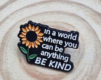 In A World Where You Can Be Anything Be Kind Pin, Sunflower Kindness Lapel Badge