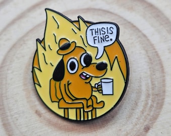 This Is Fine Dog Meme Enamel Pin, Funny Sarcastic Lapel Pin