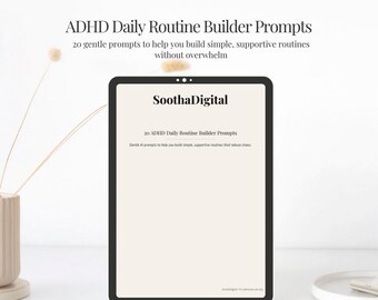 May include: A digital tablet displays the text "ADHD Daily Routine Builder Prompts" and "SoothaDigital." The screen shows prompts to build simple routines. The bottom of the image reads "INSTANT DOWNLOAD - PDF."