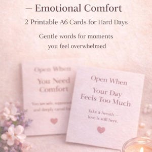 May include: Two printable A6 "Open When" cards for emotional comfort, with gentle words for hard days. The cards are on a soft pink background, with a lit candle and flowers.