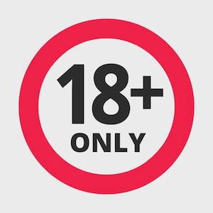 Puede incluir: Un letrero redondo con borde rojo y fondo blanco. El letrero muestra el número "18+" en negrita negra, con la palabra "ONLY" debajo, también en negro. Este letrero indica una restricción de edad.