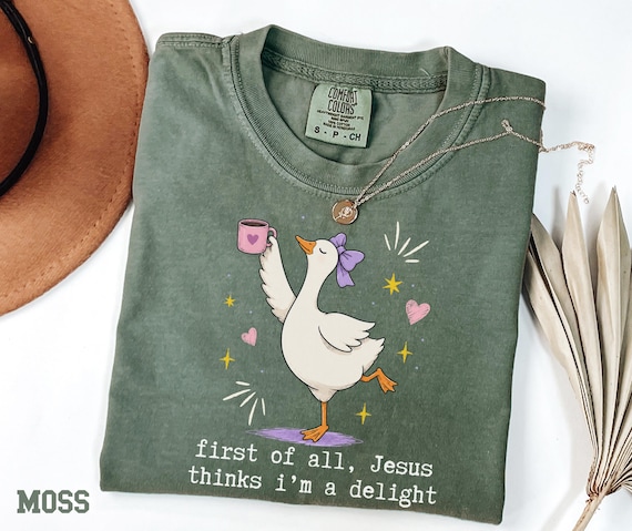 First Of All Jesus Thinks I'm A Delight Goose Shirt, Funny Christian Shirt, Cute Faith Graphic Tee, Christian Gift For Women