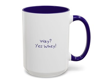 Way? Whey! Mug | Coffee Cup,