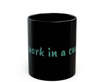 I work in a cave Mug | Black Ceramic Coffee Cup