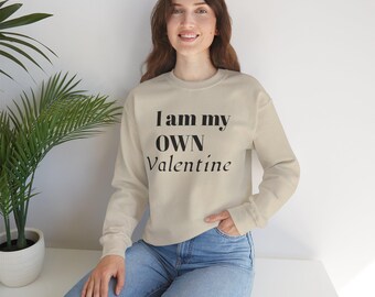 I am my OWN Valentine sweatshirt | Love myself Valentine crewneck