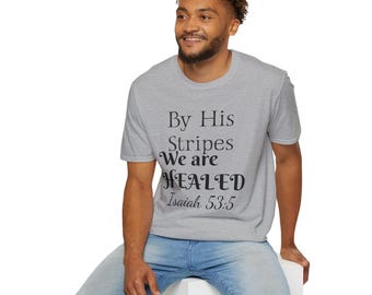 By His Stripes We Are Healed T-Shirt | Isaiah 53:5 Scripture Tee | Free shipping