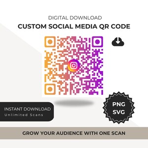 May include: A digital download graphic featuring a custom social media QR code with a gradient of orange and purple. The image includes the text "DIGITAL DOWNLOAD", "CUSTOM SOCIAL MEDIA QR CODE", "INSTANT DOWNLOAD", "Unlimited Scans", and "GROW YOUR AUDIENCE WITH ONE SCAN".