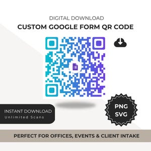 May include: A digital download graphic with a custom Google Form QR code. The QR code is a gradient of blue and teal. Text includes "Digital Download", "Instant Download", and "Perfect for Offices, Events & Client Intake". Includes PNG and SVG file formats.