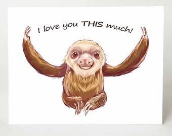 Sloth Card, I Love You THIS Much, Anniversary Card, Personalized Card, Valentines Day Card, Animal Card, Blank Card, Custom Message