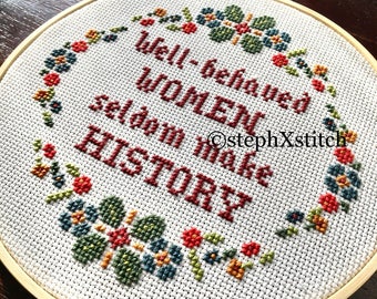 Feminist Cross Stitch Pattern Well Behaved Women Seldom Make History Crossstitch Modern Instant Download PDF