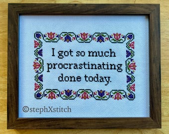 I Got So Much Procrastinating Done Today - PDF Cross-Stitch Pattern