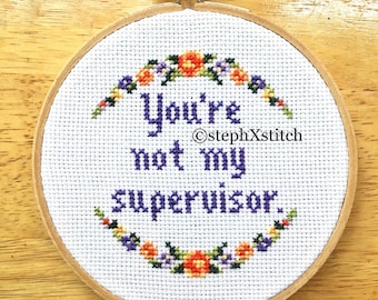 PATTERN Subversive Cross Stitch You're Not My Supervisor Hoop Art Office Decor Instant download Cross Stitch DIY