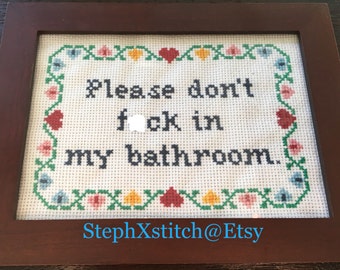 PATTERN MATURE Funny Subversive Cross Stitch Please Don't F-ck in My Bathroom Instant Download PDF