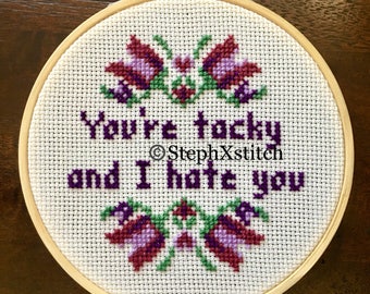 PATTERN You're Tacky And I Hate You Cross Stitch Funny Xstitch PDF Instant Download