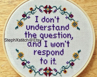 PATTERN I Don't Understand the Question and I Won't Respond to It Lucille Crossstitch pdf Pattern Instant Download DIY