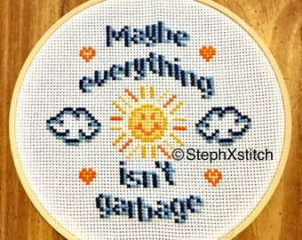 PATTERN Maybe Everything Isn't Garbage Cross Stitch Funny Crossstitch pdf Pattern Instant Download DIY