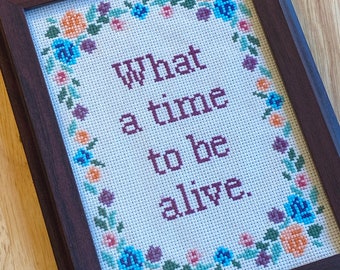 What A Time To Be Alive Cross-Stitch Pattern PDF Instant Download