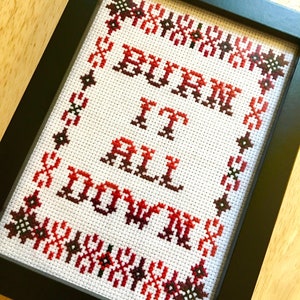 PATTERN Burn It All Down Funny Subversive Feminist Cross Stitch Instant Download PDF
