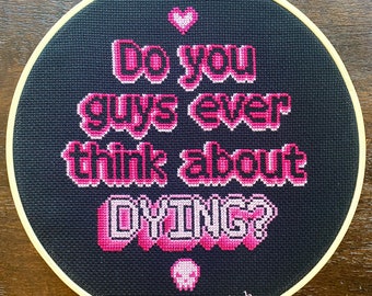 PATTERN Do You Guys Ever Think About Dying? Barbie Cross Stitch Instant Download .PDF