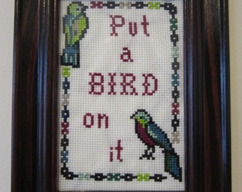 PATTERN Put A Bird on It Funny Subversive Cross Stitch PDF Instant Download