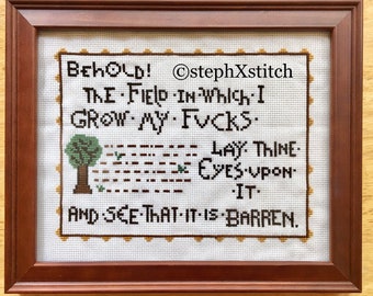 PATTERN MATURE Behold the Field in Which I Grow My F-ucks Tapestry Meme Cross Stitch
