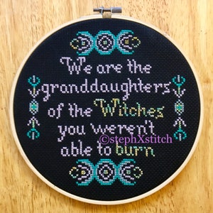 PATTERN Witch Cross Stitch We Are The Granddaughters of the Witches You Weren't Able To Burn Wicca Goddess Instant Download PDF image 1