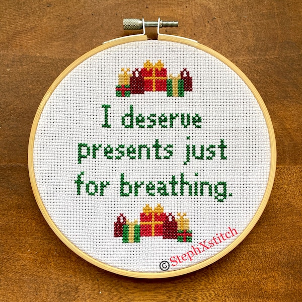 PATTERN I Deserve Presents Just For Breathing Real Housewives SLC Christmas Funny Cross Stitch Instant Download .PDF