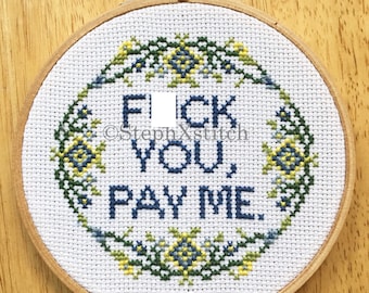 PATTERN MATURE Subversive Cross Stitch Framed F-ck You Pay Me Movie Quote Gangster Hoop Art