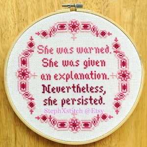 PATTERN Subversive Feminist Nevertheless She Persisted Cross Stitch She Was Warned She Was Given An Explanation Instant Download PDF image 1