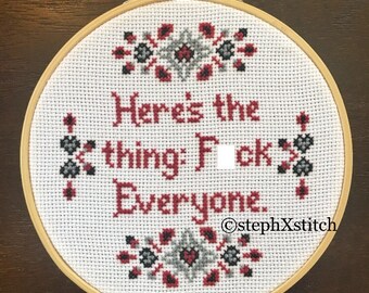 MATURE Cross Stitch Pattern Here's The Thing F*ck Everyone Instant Download PDF Hoop Art Funny Xstitch