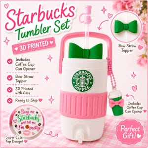 May include: A white Starbucks tumbler with a pink silicone sleeve, a green bow topper on the straw, and a small green coffee cup keychain. The set includes a coffee cup can opener. Text on the image reads Starbucks Tumbler Set, 3D Printed, and Buy me Starbucks and tell me I'm pretty.