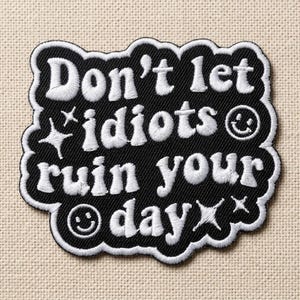 Funny Quote Embroidered Patch, Funny Quote Iron On Applique, Sarcastic Sew On Badge for Jacket and Backpack