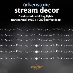 May include: Image of six strands of animated twinkling lights, with a transparent background. The text reads "arkenstone stream decor" and "6 animated twinkling lights transparent | 1920 x 1080 | perfect loop". The Witch's Palette logo is at the bottom.