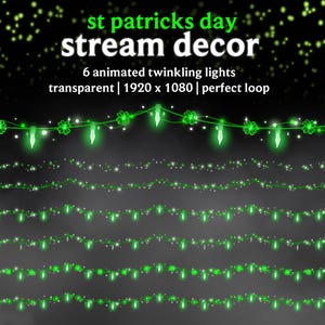 May include: Digital St. Patrick's Day stream decor featuring six animated twinkling lights. The design includes green shamrocks and glowing lights on a transparent background. The image is 1920 x 1080 pixels and loops perfectly.